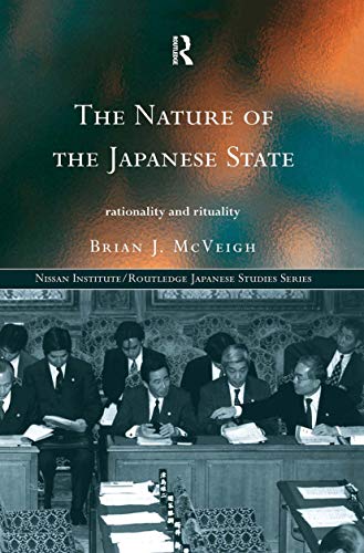 Stock image for The Nature of the Japanese State: Rationality and Rituality (Nissan Institute/Routledge Japanese Studies) for sale by Joseph Burridge Books