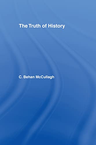 The Truth of History - C. Behan McCullagh