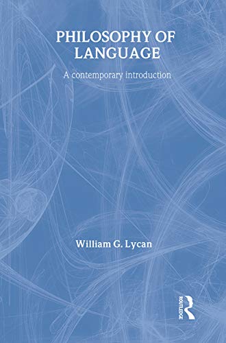 Philosophy of Language: A Contemporary Introduction (Routledge Contemporary Introductions to Philosophy) (9780415171168) by Lycan, William G.