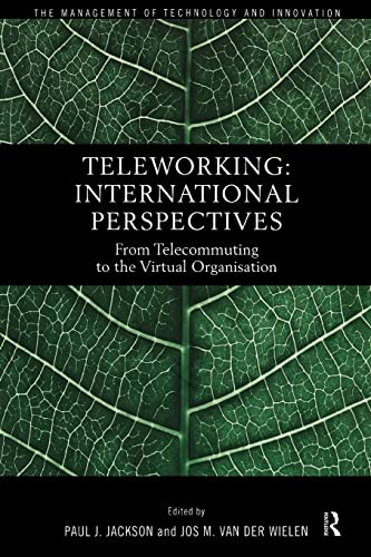 Stock image for Teleworking: New International Perspectives from Telecommuting to the Virtual Organisation (Studies in the Management of Technology & Innovation) for sale by Chiron Media