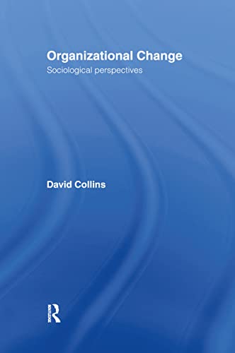 Organisational Change: Sociological Perspectives - David Collins