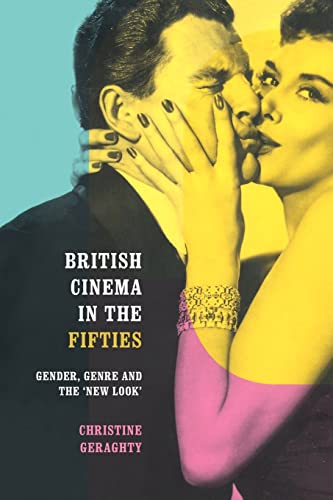 Beispielbild fr British Cinema in the Fifties: Gender, Genre and the 'New Look' (Communication & Society (Paperback)) zum Verkauf von WorldofBooks
