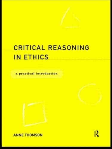 Stock image for Critical Reasoning in Ethics: A Practical Introduction for sale by ThriftBooks-Atlanta