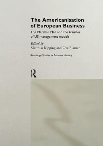 9780415171915: The Americanisation of European Business: The Marshall Plan and the transfer of US management models (Routledge International Studies in Business History)