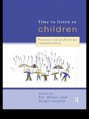 Stock image for Time to Listen to Children: Personal and Professional Communication for sale by WorldofBooks