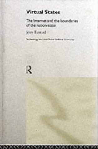 Virtual States: The Internet and the Boundaries of the Nation State (Technology and the Global Political Economy) (9780415172134) by Everard, Jerry