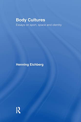 Imagen de archivo de Body Cultures: Essays on Sport, Space & Identity by Henning Eichberg a la venta por Phatpocket Limited