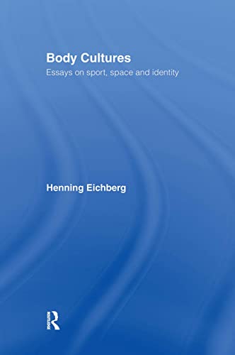 Stock image for Body Cultures: Essays on Sport, Space & Identity by Henning Eichberg for sale by Zubal-Books, Since 1961
