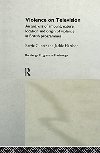 Beispielbild fr Violence on Television: An Analysis of Amount, Nature, Location and Origin of Violence in British Programmes (Routledge Progress in Psychology) zum Verkauf von Anybook.com