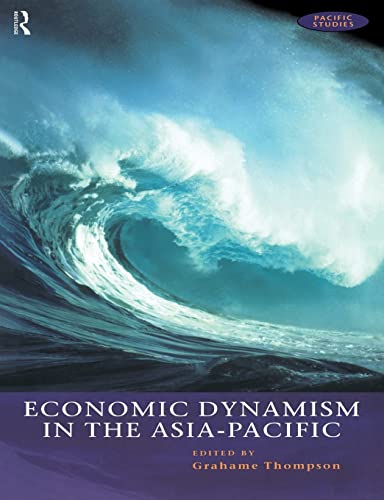 Stock image for Economic Dynamism in the Asia-Pacific: The Growth of Integration and Competitiveness (Pacific Studies) for sale by Bahamut Media