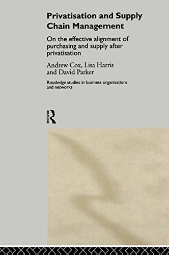 9780415173001: Privatization and Supply Chain Management: On the Effective Alignment of Purchasing and Supply after Privatization (Routledge Studies in Business Organizations and Networks)