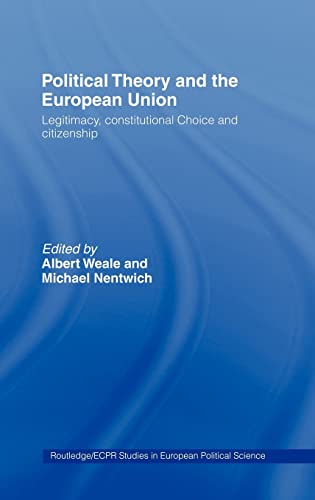 Imagen de archivo de Political Theory and the European Union: Legitimacy, Constitutional Choice and Citizenship a la venta por Row By Row Bookshop