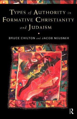 Types of Authority in Formative Christianity and Judaism (9780415173261) by Chilton, Bruce; Neusner, Jacob