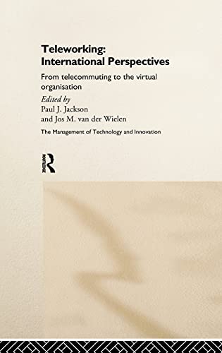 Stock image for Teleworking: New International Perspectives From Telecommuting to the Virtual Organisation (Studies in the Management of Technology & Innovation) for sale by Chiron Media