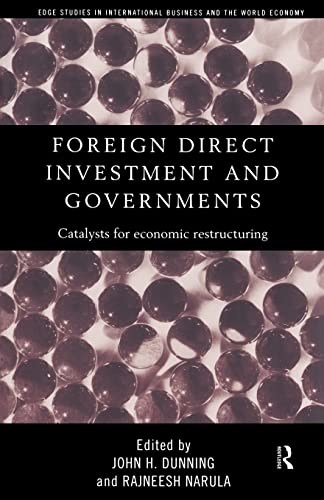 Foreign Direct Investment and Governments: Catalysts for economic restructuring (Routledge Studies in International Business and the World Economy) (9780415173551) by Narula, Rajneesh; Dunning, John