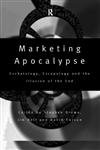 Stock image for Marketing Apocalypse : Eschatology, Escapology and the Illusion of the End for sale by Better World Books
