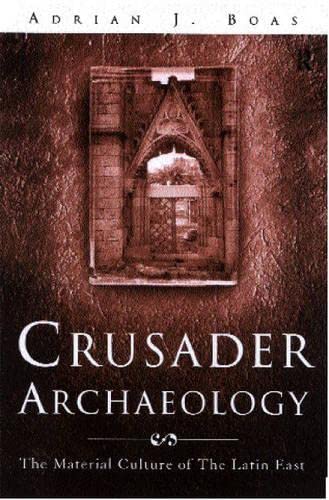 Stock image for Crusader Archaeology: The Material Culture of the Latin East for sale by BASEMENT BOOKS