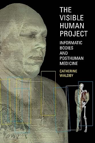 Beispielbild fr The Visible Human Project: Informatic Bodies and Posthuman Medicine zum Verkauf von AwesomeBooks