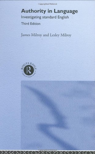 Authority in Language: Investigating Standard English - James Milroy