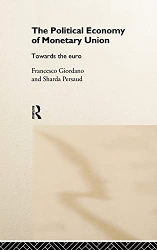 Stock image for The Political Economy of Monetary Union : Towards the Euro for sale by Blackwell's