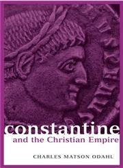Stock image for CONSTANTINE AND THE CHRISTIAN EMPIRE for sale by Second Story Books, ABAA