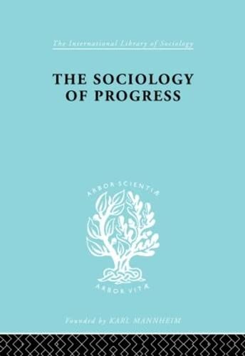 9780415175456: The Sociology of Progress (International Library of Sociology)