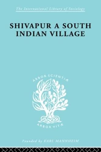 Beispielbild fr Shivapur:South Ind Vill Ils 71 (International Library of Sociology) zum Verkauf von Reuseabook