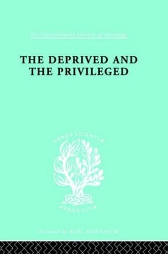 Stock image for 105: The Deprived and The Privileged: Personality Development in English Society (International Library of Sociology) for sale by Chiron Media