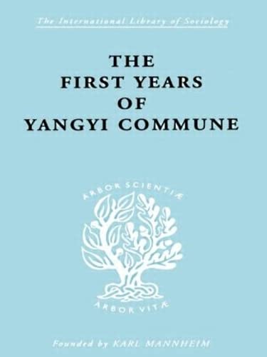 9780415176262: The First Years of Yangyi Commune (International Library of Sociology)