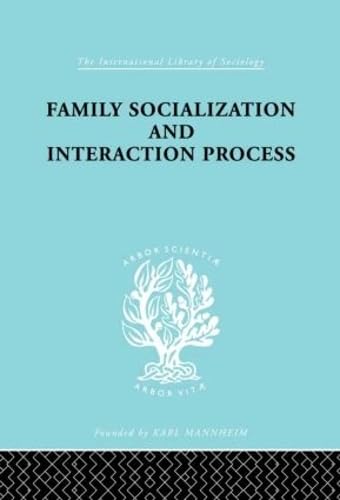 9780415176477: Family: Socialization and Interaction Process (International Library of Sociology)