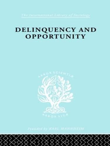 Stock image for Delinquency and Opportunity: A Study of Delinquent Gangs (International Library of Sociology) for sale by Pigeonhouse Books, Dublin