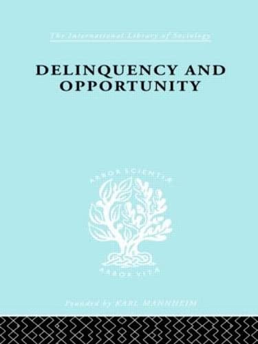 Delinquency and Opportunity: A Study of Delinquent Gangs (International Library of Sociology) (9780415176637) by Cloward, Richard A.; Ohlin, L.E.