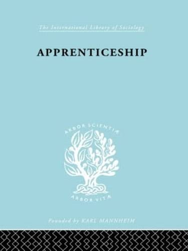 Stock image for 148: Apprenticeship: An Enquirey into its Adequacy under Modern Conditions (International Library of Sociology) for sale by Chiron Media