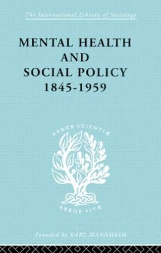 Mental Health and Social Policy, 1845-1959 (International Library of Sociology) (9780415178037) by Jones, Kathleen