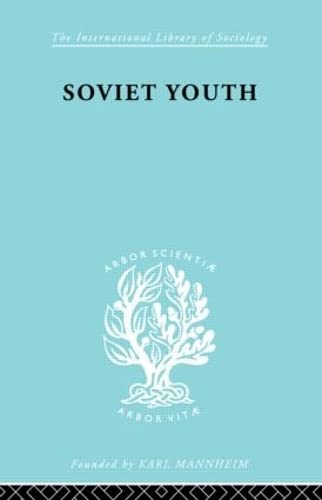 Imagen de archivo de SOVIET YOUTH: SOME ACHIEVEMENTS AND PROBLEMS: 271 (INTERNATIONAL LIBRARY OF SOCIOLOGY) a la venta por Basi6 International