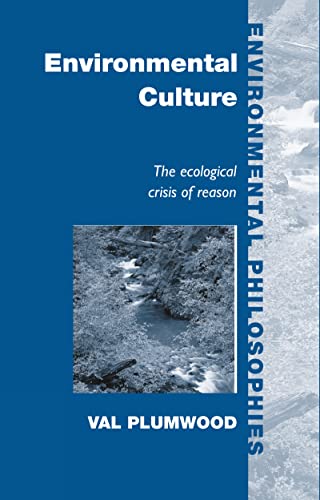 Imagen de archivo de Environmental Culture: The Ecological Crisis of Reason (Environmental Philosophies) a la venta por Chiron Media