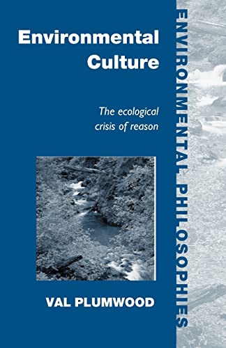 Imagen de archivo de Environmental Culture: The Ecological Crisis of Reason (Environmental Philosophies) a la venta por Chiron Media