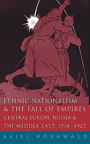 Beispielbild fr Ethnic Nationalism and the Fall of Empires: Central Europe, the Middle East and Russia, 1914-23: Central Europe, the Middle East and Russia, 1914-1923 zum Verkauf von Chiron Media