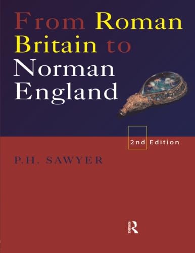 Sawyer, P: From Roman Britain to Norman England - P.H. Sawyer (formerly at the University of Leeds)