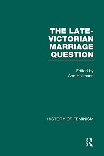 Stock image for The Late Victorian Marriage Question (5 Vol. set) (History of British Feminism): Vol. 5 for sale by Chiron Media