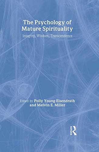 Stock image for THE PSYCHOLOGY OF MATURE SPIRITUALITY: Integrity, Wisdom, Transcendence for sale by North Country Books