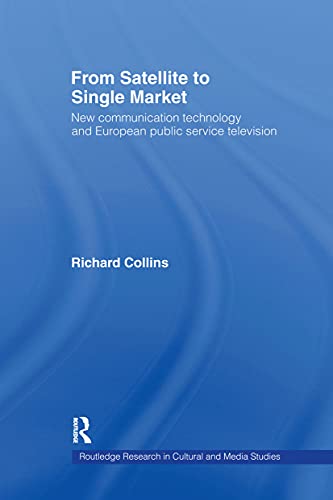 Imagen de archivo de From Satellite to Single Market : New Communication Technology and European Public Service Television a la venta por Better World Books