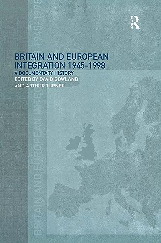 Stock image for Britain and European Integration, 1945 - 1998 : A Documentary History for sale by Better World Books Ltd