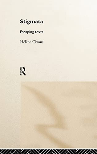 Stigmata: Escaping Texts (9780415179782) by Cixous, HÃ©lÃ¨ne