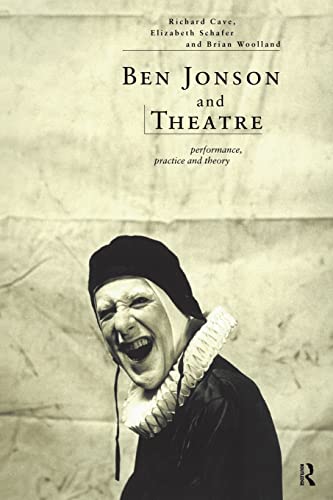 Stock image for Ben Jonson and Theatre: Performance, Practice and Theory for sale by WorldofBooks