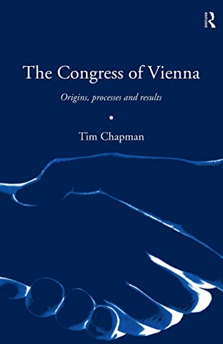 The Congress of Vienna: Origins, Processes and Results (9780415179942) by Chapman, Tim