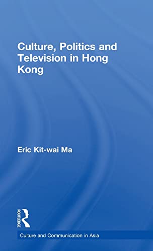 Stock image for Culture, Politics and Television in Hong Kong for sale by Blackwell's