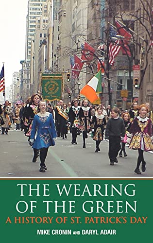 Imagen de archivo de The Wearing of the Green: A History of St Patrick's Day a la venta por SecondSale