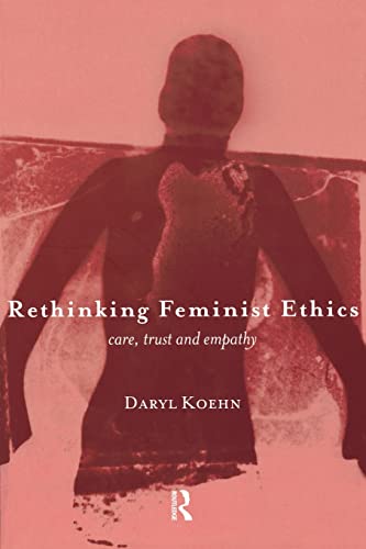 Beispielbild fr Rethinking Feminist Ethics : Care, Trust and Empathy zum Verkauf von Blackwell's