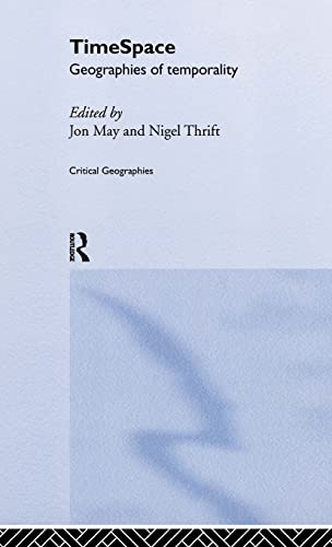 9780415180832: Timespace: Geographies of Temporality: 13 (Critical Geographies)